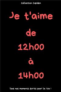 Je t'aime de 12h00 à 14h00