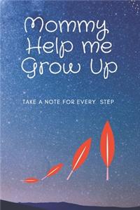 Mommy Help Me Grow Up