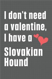I don't need a valentine, I have a Slovakian Hound