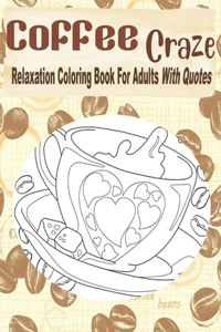 Coffee Craze Relaxation Coloring Book For Adults With Quotes