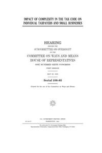 Impact of complexity in the tax code on individual taxpayers and small businesses