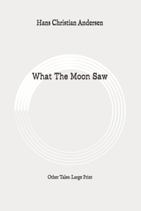 What The Moon Saw