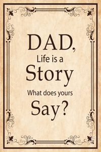 Dad, Life Is A Story What Does Yours Say