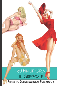 50 Pin Up Girls in greyscale Realistic coloring book for adults