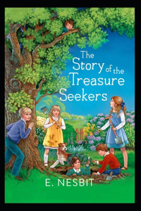 The Story of the Treasure Seekers-Original Edition(Annotated)