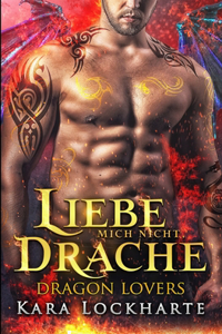 Liebe Mich Nicht, Drache