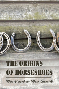 The Origins Of Horseshoes