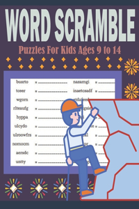 Word Scramble Puzzles For Kids Ages 9 to 14: Large Print Brain Teasers Puzzle ( Word Unscramble Games Book )