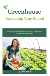 Greenhouse Gardening Year-Round