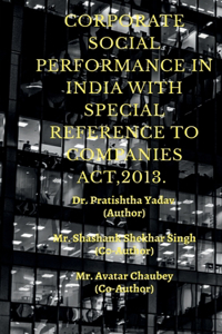 Corporate Social Performence in India with Special Reference to Companies Act, 2013.