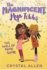 Magnificent Mya Tibbs: The Wall of Fame Game