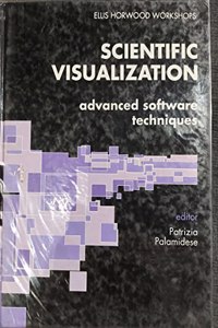 Scientific Visualization: Advanced Software Techniques (Ellis Horwood workshop series)