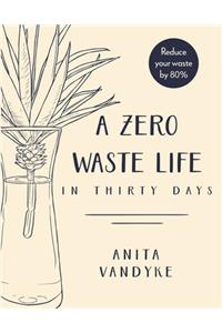 Zero Waste Life: In Thirty Days