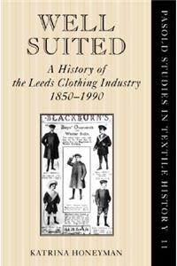 Well Suited: A History of the Leeds Clothing Industry, 1850-1990