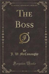 The Boss (Classic Reprint)