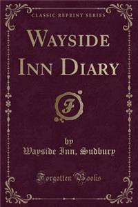 Wayside Inn Diary (Classic Reprint)