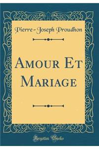 Amour Et Mariage (Classic Reprint)