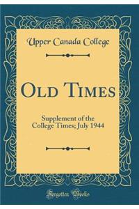 Old Times: Supplement of the College Times; July 1944 (Classic Reprint)