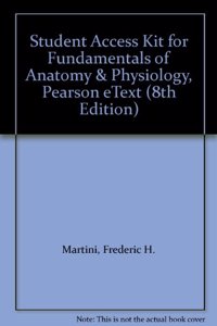 Student Access Kit for Fundamentals of Anatomy & Physiology, Pearson Etext