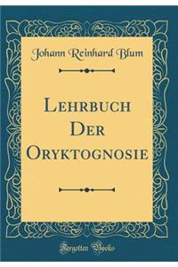 Lehrbuch Der Oryktognosie (Classic Reprint)