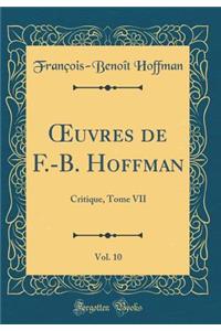 ?uvres de F.-B. Hoffman, Vol. 10: Critique, Tome VII (Classic Reprint)