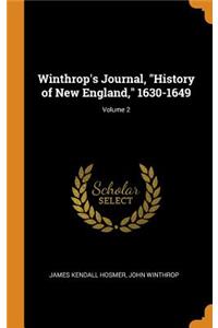 Winthrop's Journal, History of New England, 1630-1649; Volume 2