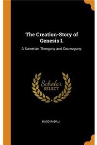 The Creation-Story of Genesis I.: A Sumerian Theogony and Cosmogony,