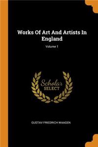 Works of Art and Artists in England; Volume 1