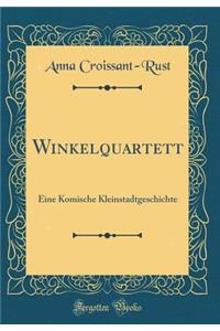Winkelquartett: Eine Komische Kleinstadtgeschichte (Classic Reprint)