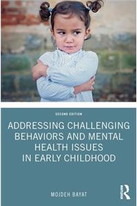 Addressing Challenging Behaviors and Mental Health Issues in Early Childhood