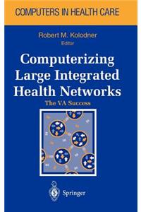 Computerizing Large Integrated Health Networks