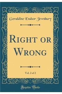 Right or Wrong, Vol. 2 of 2 (Classic Reprint)