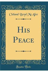 His Peace (Classic Reprint)