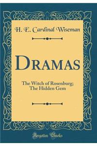 Dramas: The Witch of Rosenburg; The Hidden Gem (Classic Reprint)