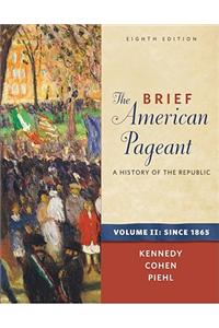 The Brief American Pageant: A History of the Republic, Volume II: Since 1865