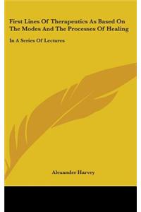 First Lines Of Therapeutics As Based On The Modes And The Processes Of Healing
