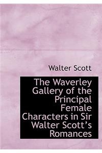 The Waverley Gallery of the Principal Female Characters in Sir Walter Scotta 's Romances