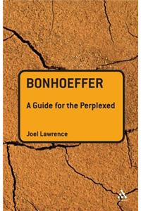 Bonhoeffer: A Guide for the Perplexed