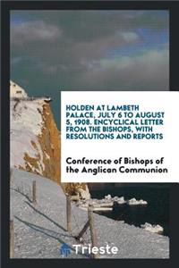 Conference of Bishops of the Anglican Communion, Holden at Lambeth Palace July 6 to August 5 ...