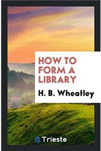 How to Form a Library