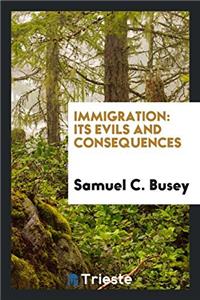 Immigration: Its Evils and Consequences
