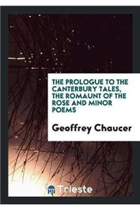 Prologue to the Canterbury Tales, the Romaunt of the Rose and Minor Poems