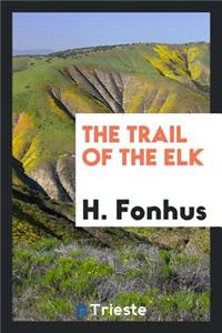 The Trail of the Elk, from the Norwegian of H. Fonhus;