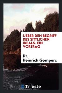 Ueber Den Begriff Des Sittlichen Ideals