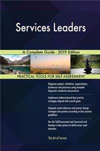 Services Leaders A Complete Guide - 2019 Edition