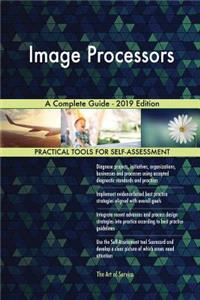 Image Processors A Complete Guide - 2019 Edition