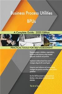 Business Process Utilities BPUs A Complete Guide - 2020 Edition