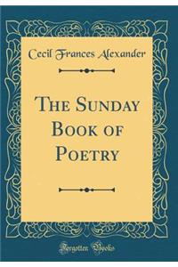 The Sunday Book of Poetry (Classic Reprint)