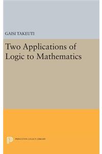 Two Applications of Logic to Mathematics