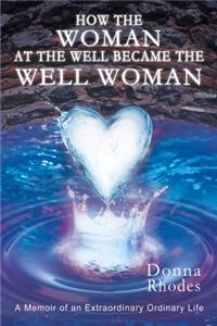 How the Woman at the Well Became the Well Woman